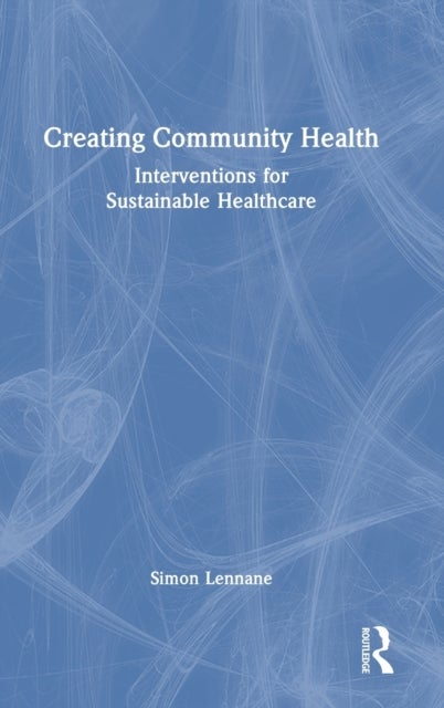 Creating Community Health - Interventions for Sustainable Healthcare
