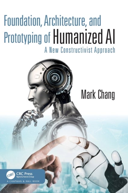 Foundation, Architecture, and Prototyping of Humanized AI - A New Constructivist Approach