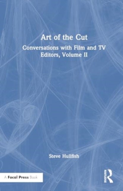 Art of the Cut - Conversations with Film and TV Editors, Volume II