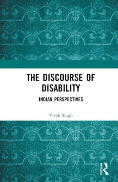 The Discourse of Disability - Indian Perspectives