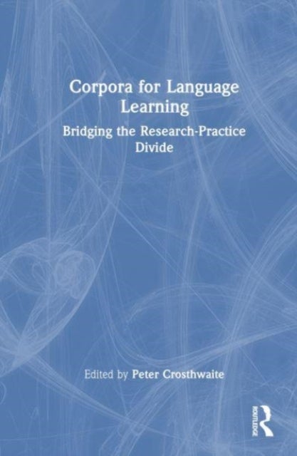 Corpora for Language Learning - Bridging the Research-Practice Divide