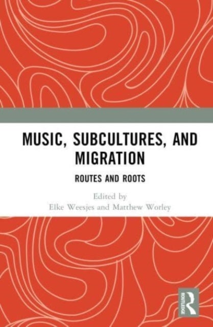 Music, Subcultures and Migration - Routes and Roots
