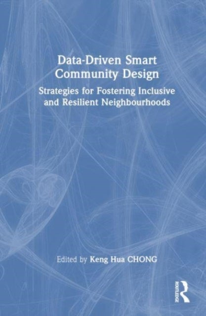 Data-Driven Smart Community Design - Strategies for Fostering Inclusive and Resilient Neighbourhoods