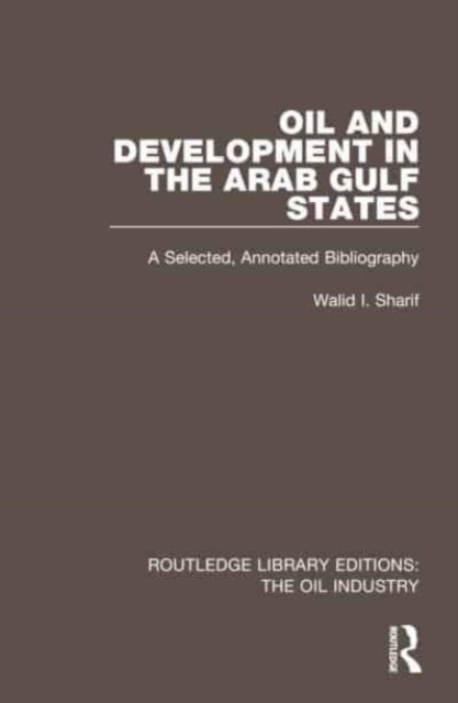 Oil and Development in the Arab Gulf States - A Selected, Annotated Bibliography