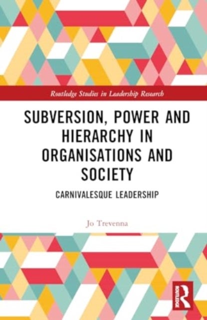 Subversion, Power and Hierarchy in Organisations and Society - Carnivalesque Leadership