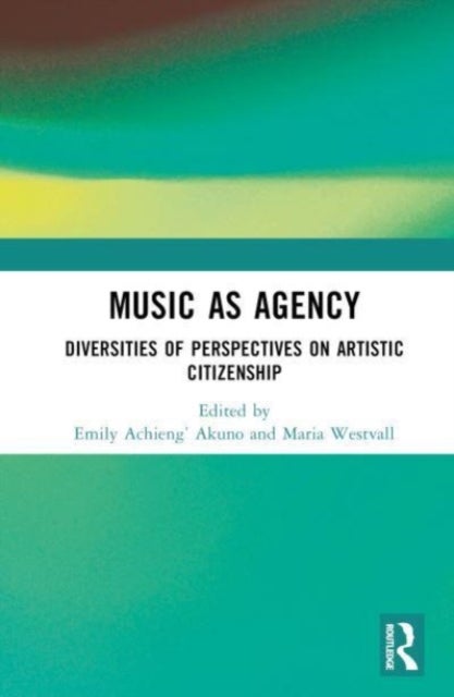 Music as Agency - Diversities of Perspectives on Artistic Citizenship