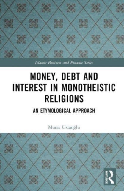 Money, Debt and Interest in¿Monotheistic Religions - An Etymological Approach