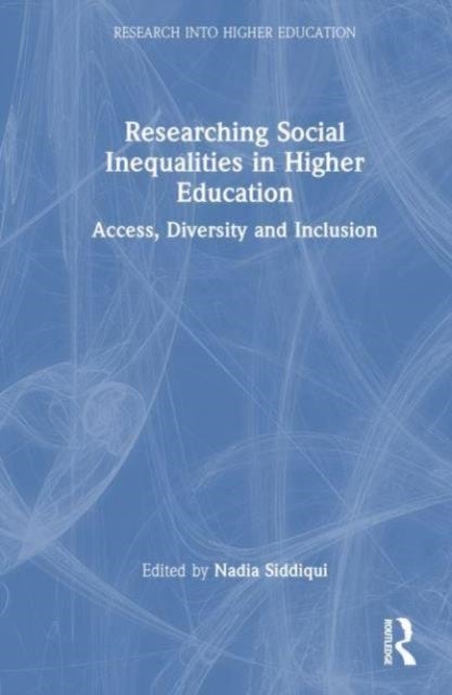Researching Social Inequalities in Higher Education - Access, Diversity and Inclusion