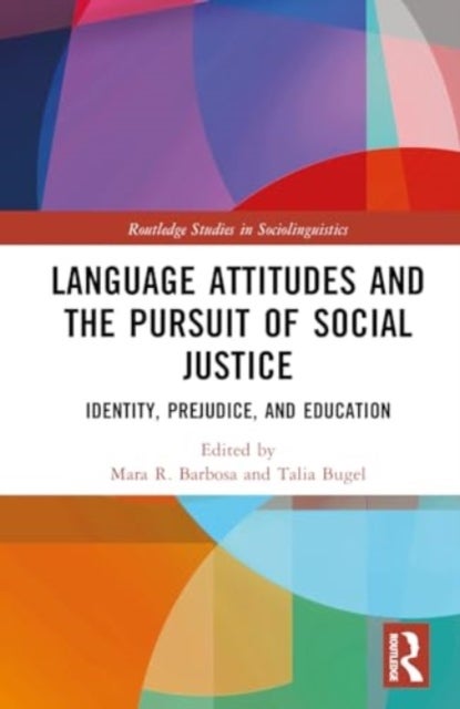 Language Attitudes and the Pursuit of Social Justice - Identity, Prejudice, and Education
