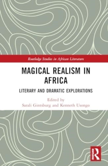 Magical Realism in Africa - Literary and Dramatic Explorations