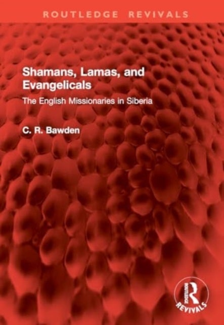 Shamans, Lamas, and Evangelicals - The English Missionaries in Siberia