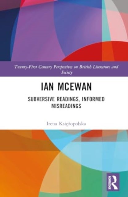Ian McEwan - Subversive Readings, Informed Misreadings