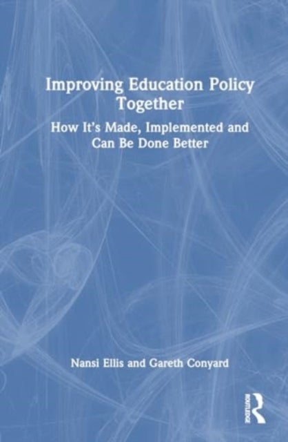 Improving Education Policy Together - How It’s Made, Implemented, and Can Be Done Better
