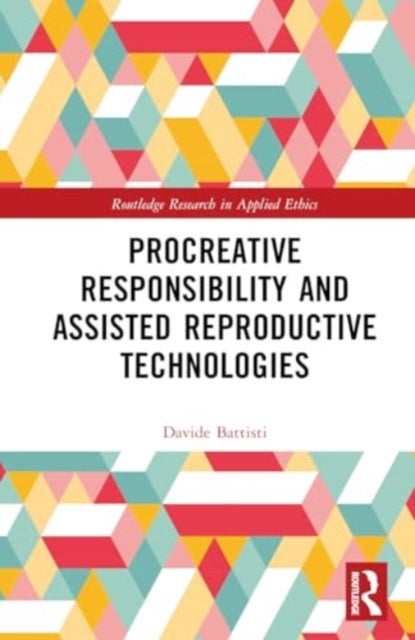 Procreative Responsibility and Assisted Reproductive Technologies