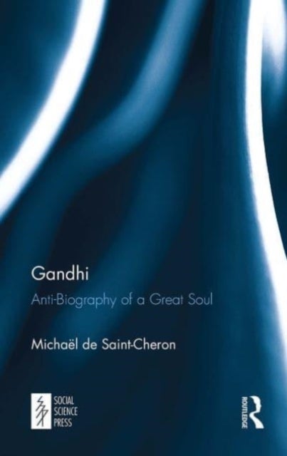 Gandhi - Anti-Biography of a Great Soul