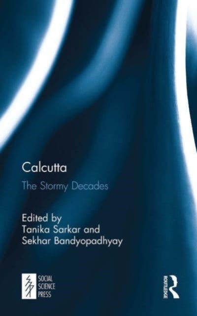 Calcutta - The Stormy Decades