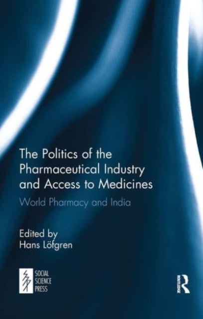 The Politics of the Pharmaceutical Industry and Access to Medicines - World Pharmacy and India