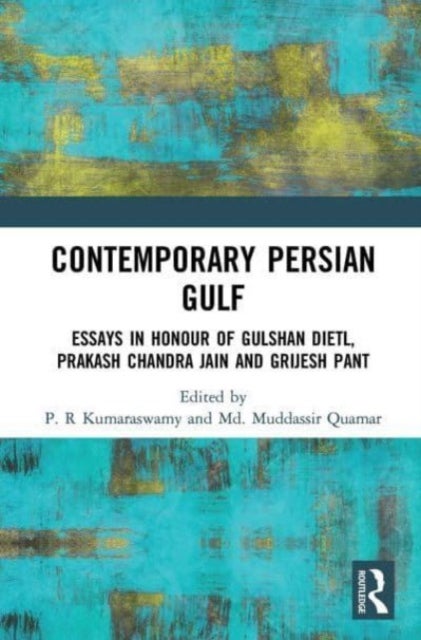 Contemporary Persian Gulf - Essays in Honour of Gulshan Dietl, Prakash Chandra Jain and Grijesh Pant