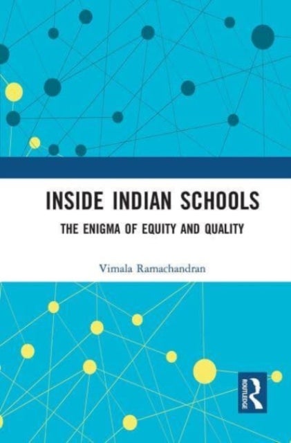 Inside Indian Schools - The Enigma of Equity and Quality