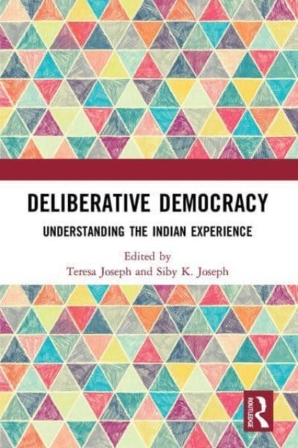 Deliberative Democracy - Understanding the Indian Experience