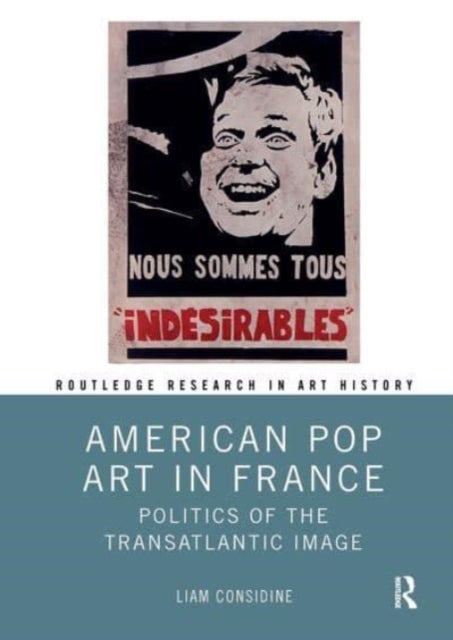 American Pop Art in France - Politics of the Transatlantic Image