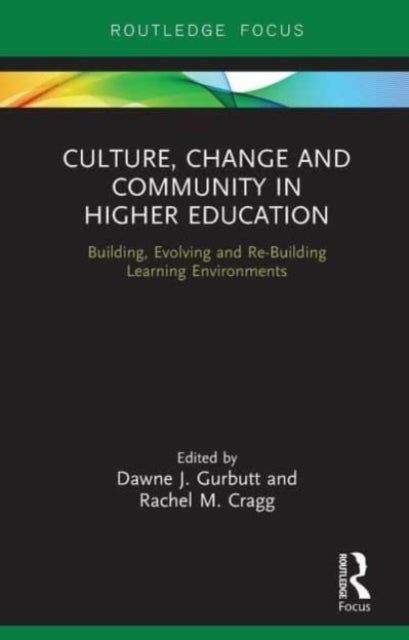 Culture, Change and Community in Higher Education - Building, Evolving and Re-Building Learning Environments