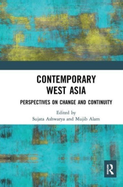 Contemporary West Asia - Perspectives on Change and Continuity