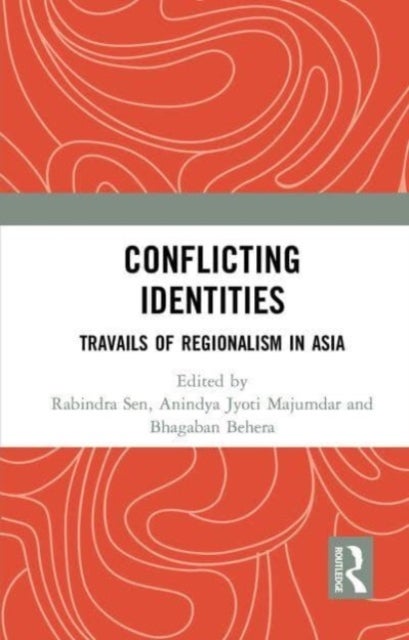 Conflicting Identities - Travails of Regionalism in Asia