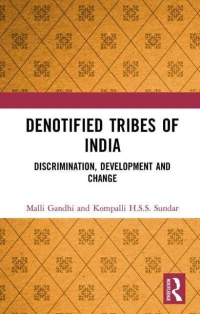 Denotified Tribes of India - Discrimination, Development and Change