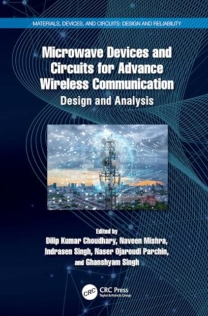 Microwave Devices and Circuits for Advanced Wireless Communication - Design and Analysis
