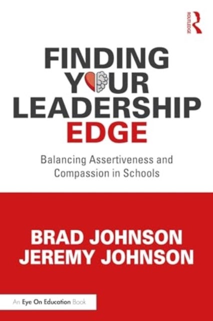 Finding Your Leadership Edge - Balancing Assertiveness and Compassion in Schools
