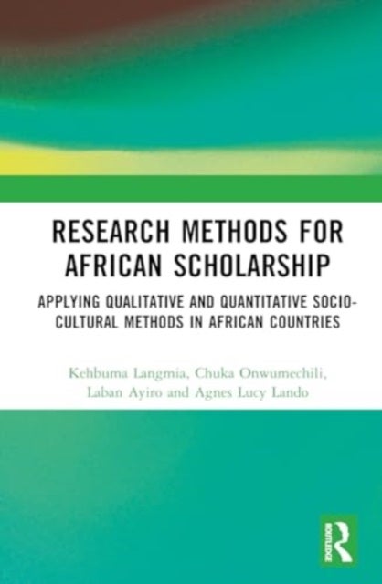 Research Methods for African Scholarship - Applying Qualitative and Quantitative Socio-cultural Methods in African Countries