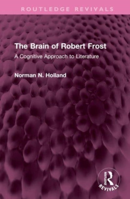 The Brain of Robert Frost - A Cognitive Approach to Literature