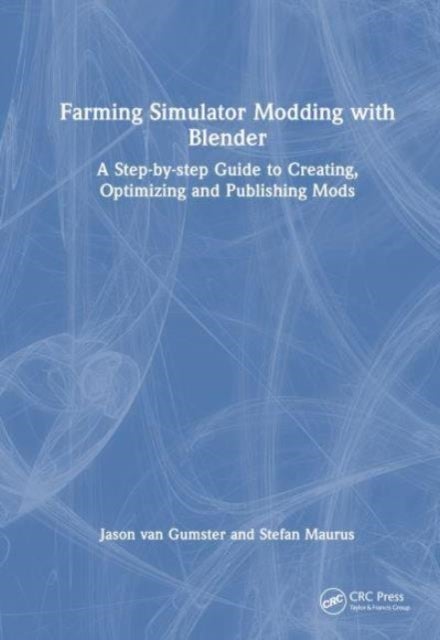 Farming Simulator Modding with Blender - A Step-by-step Guide to Creating, Optimizing and Publishing Mods