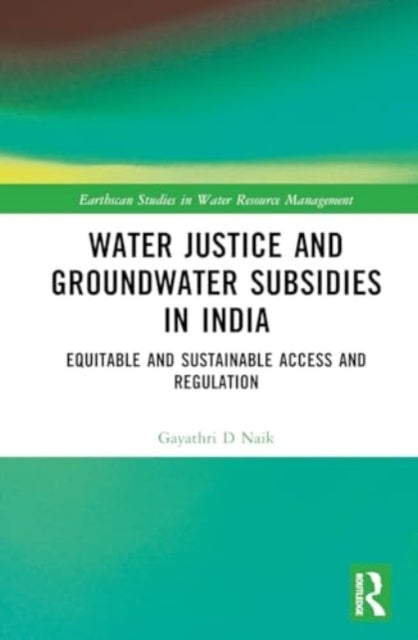 Water Justice and Groundwater Subsidies in India - Equitable and Sustainable Access and Regulation