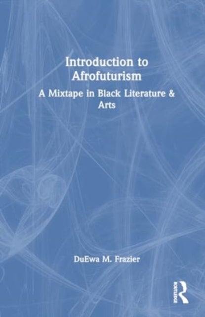 Introduction to Afrofuturism - A Mixtape in Black Literature & Arts
