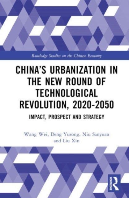 China¿s Urbanization in the New Round of Technological Revolution, 2020-2050 - Impact, Prospect and Strategy