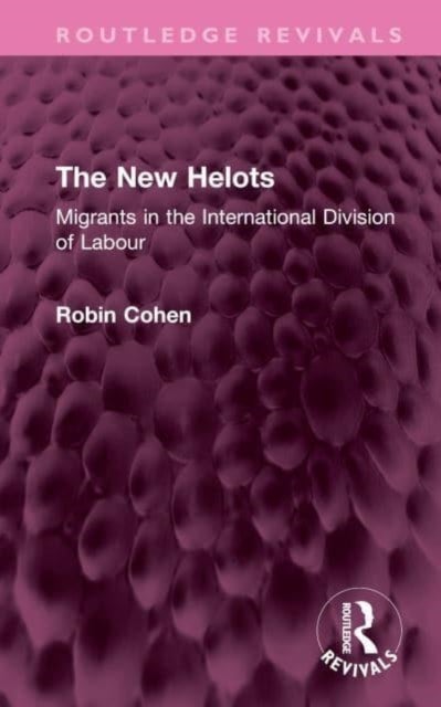 The New Helots - Migrants in the International Division of Labour