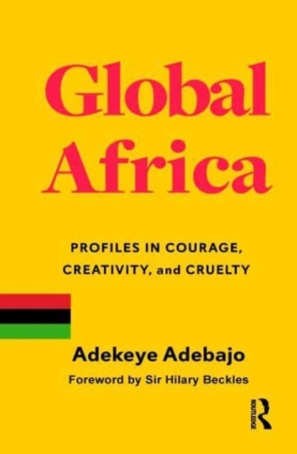 Global Africa - Profiles in Courage, Creativity, and Cruelty