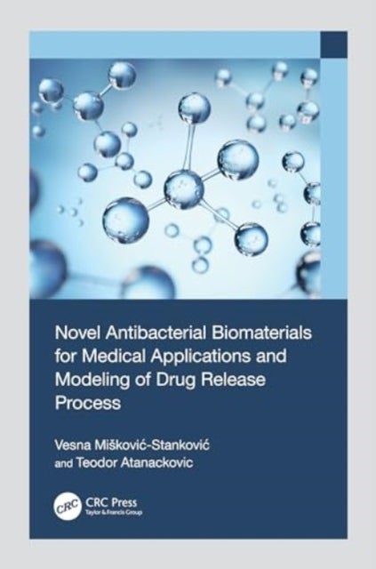 Novel Antibacterial Biomaterials for Medical Applications and Modeling of Drug Release Process