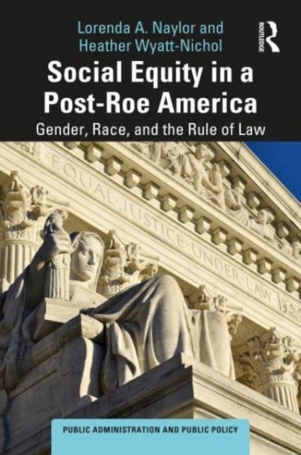 Social Equity in a Post-Roe America - Gender, Race, and the Rule of Law