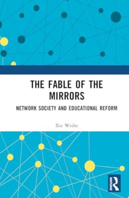 The Fable of the Mirrors - Network Society and Educational Reform