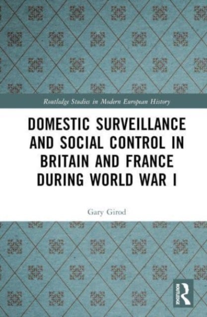 Domestic Surveillance and Social Control in Britain and France during World War I