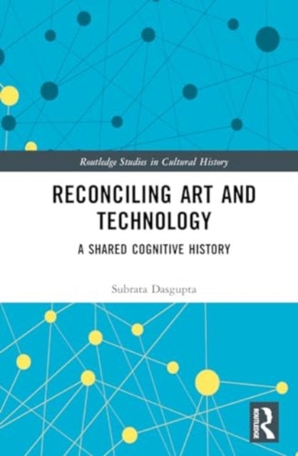 Reconciling Art and Technology - A Shared Cognitive History
