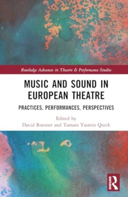 Music and Sound in European Theatre - Practices, Performances, Perspectives
