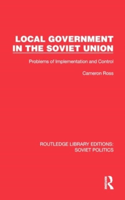 Local Government in the Soviet Union - Problems of Implementation and Control