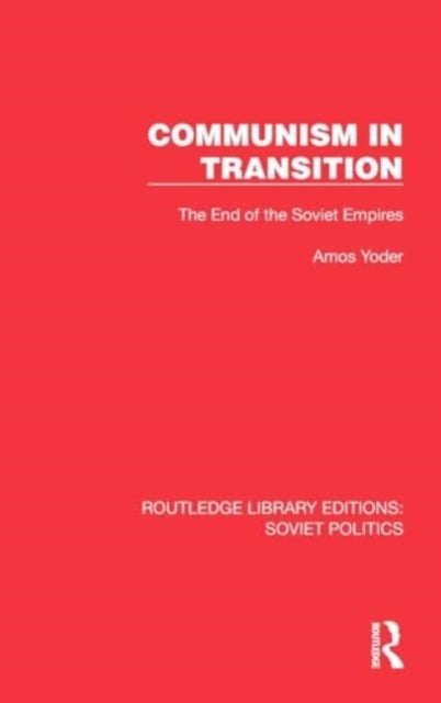 Communism in Transition - The End of the Soviet Empires