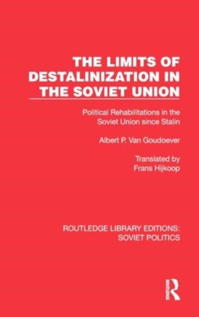 The Limits of Destalinization in the Soviet Union - Political Rehabilitations in the Soviet Union since Stalin