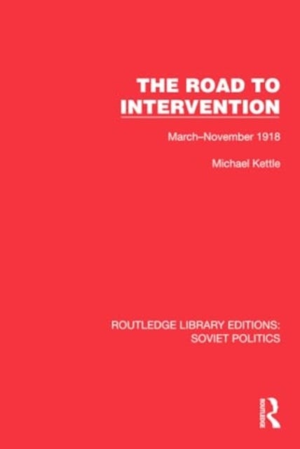 The Road to Intervention - March-November 1918