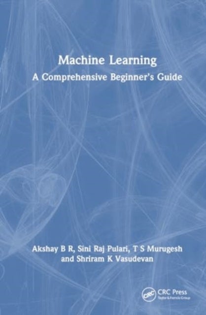 Machine Learning - A Comprehensive Beginner's Guide